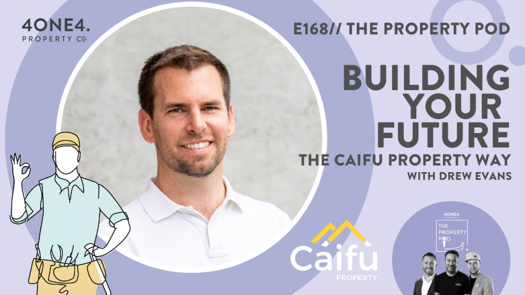 E168 - Building Your Future The Caifu Property Way (With Drew Evans)